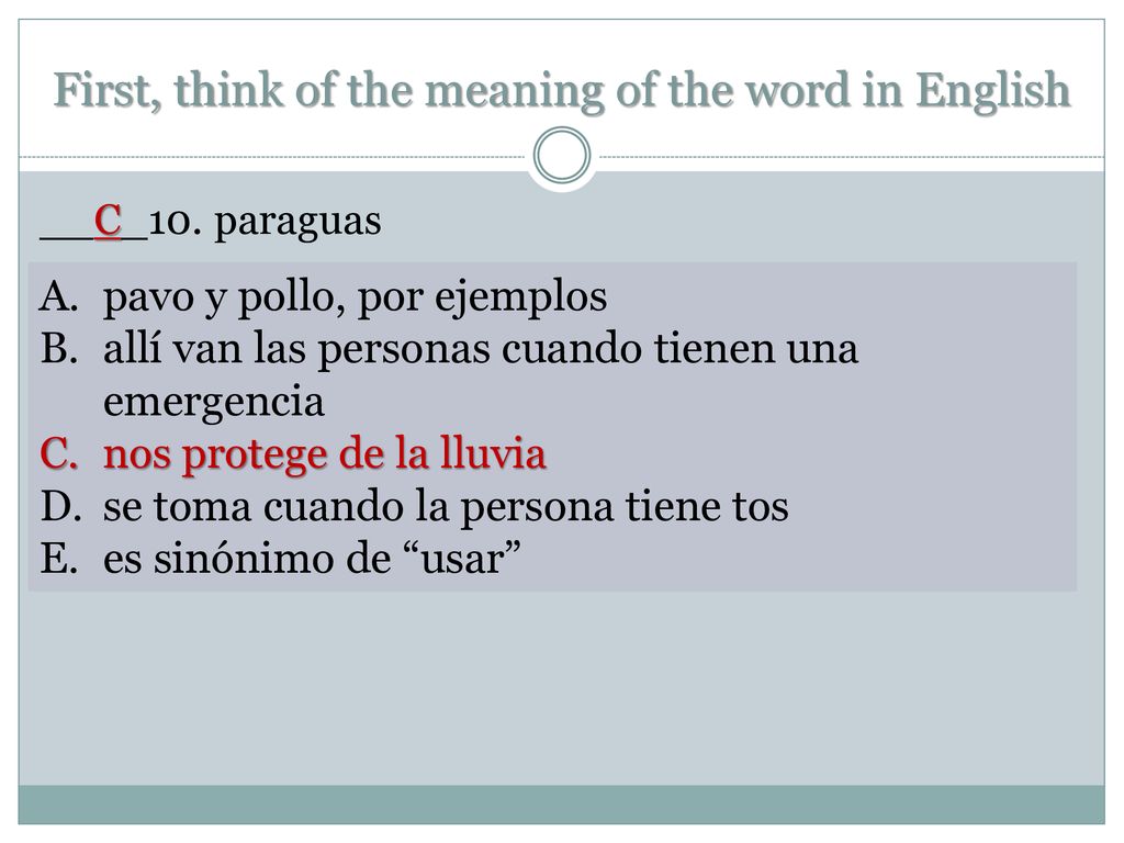 First, think of the meaning of the word in English