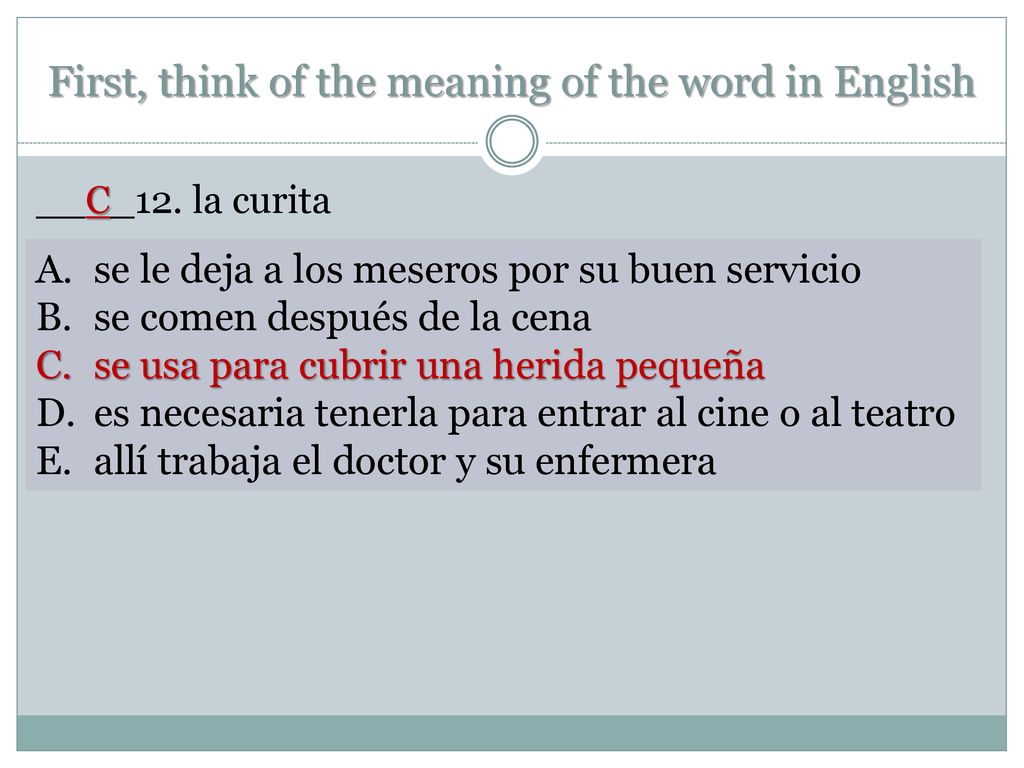 First, think of the meaning of the word in English