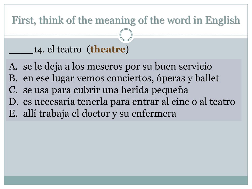 First, think of the meaning of the word in English