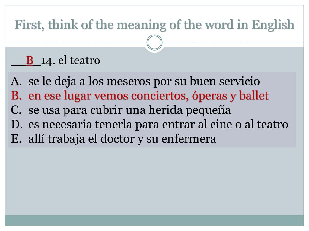 First, think of the meaning of the word in English