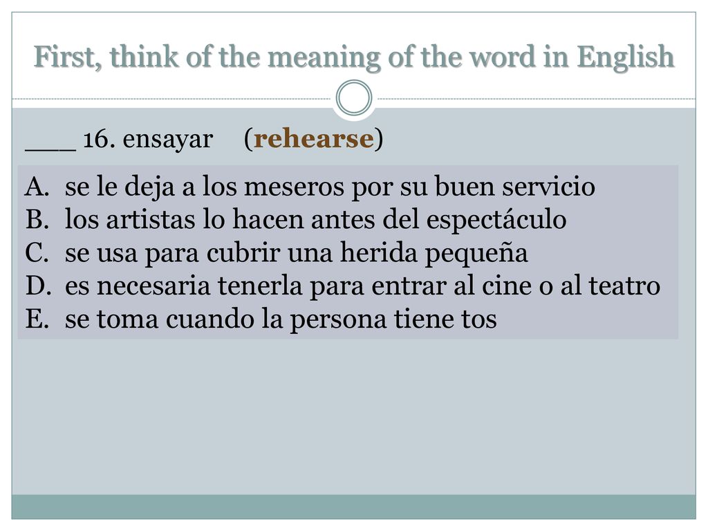 First, think of the meaning of the word in English