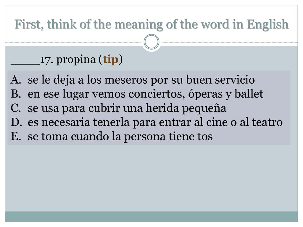 First, think of the meaning of the word in English