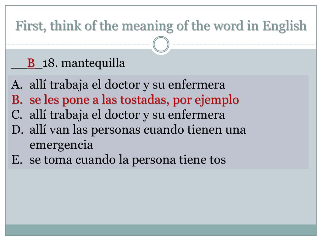 First, think of the meaning of the word in English