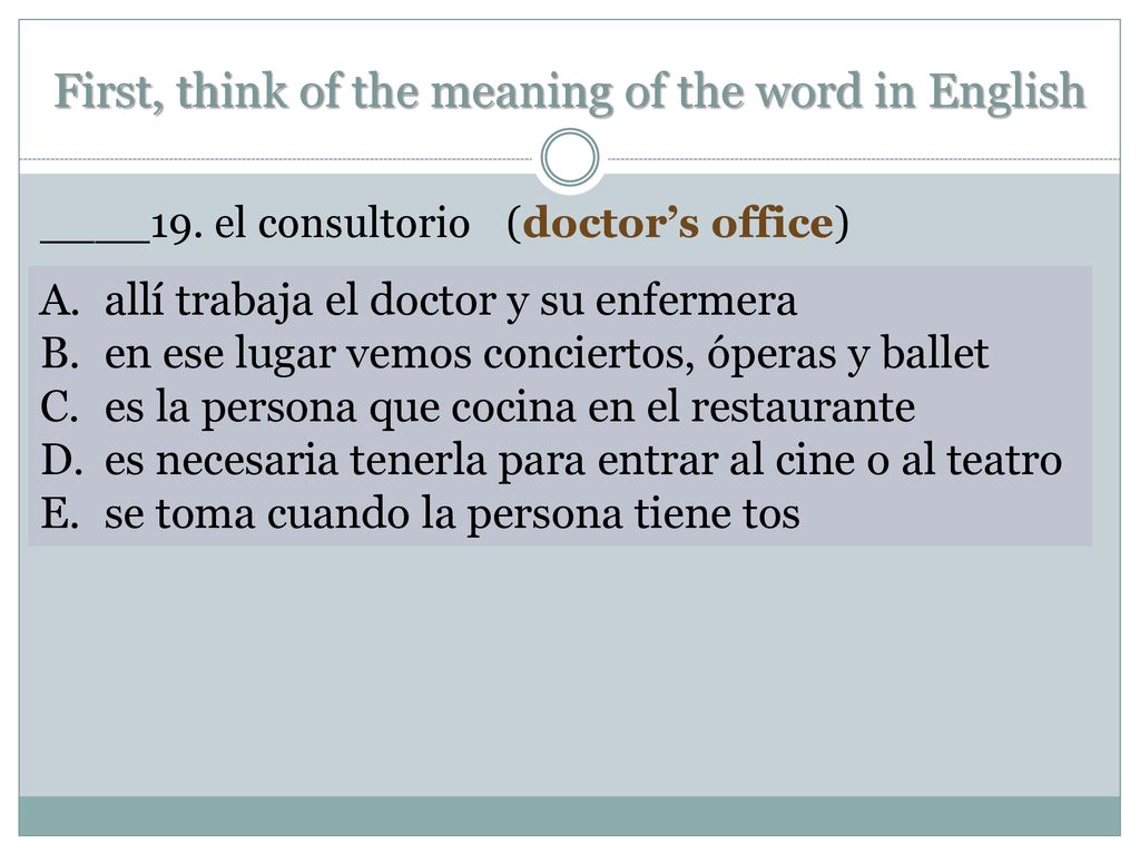 First, think of the meaning of the word in English