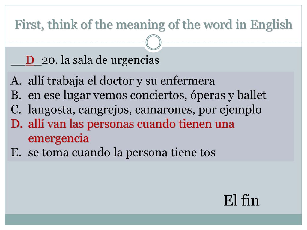 First, think of the meaning of the word in English