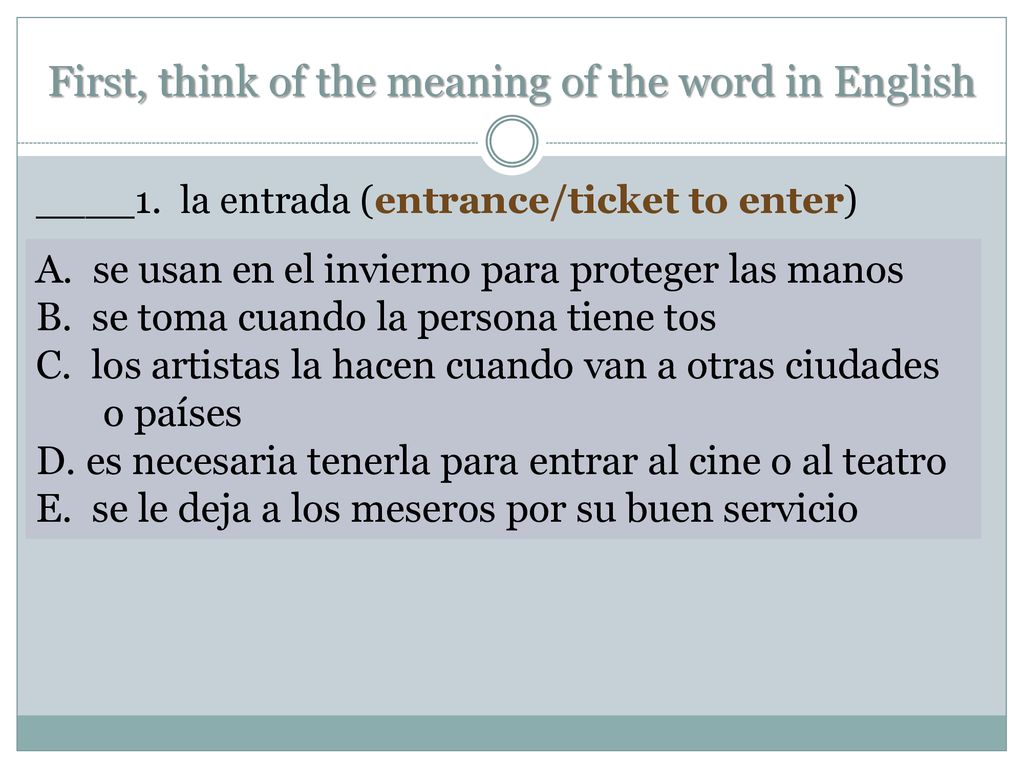 First, think of the meaning of the word in English