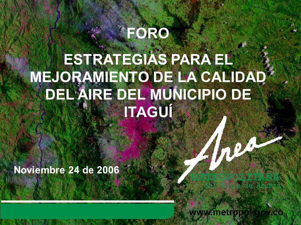 FORO ESTRATEGIAS PARA EL MEJORAMIENTO DE LA CALIDAD DEL AIRE DEL MUNICIPIO DE ITAGUÍ. Noviembre 24 de