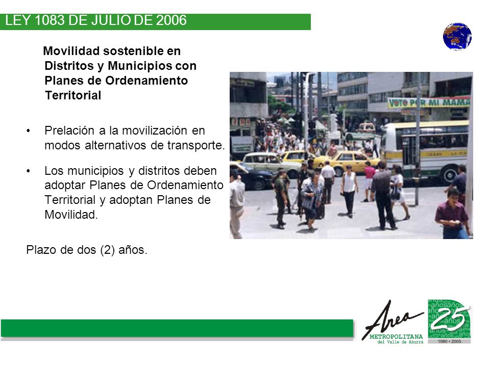 LEY 1083 DE JULIO DE 2006 Movilidad sostenible en Distritos y Municipios con Planes de Ordenamiento Territorial.