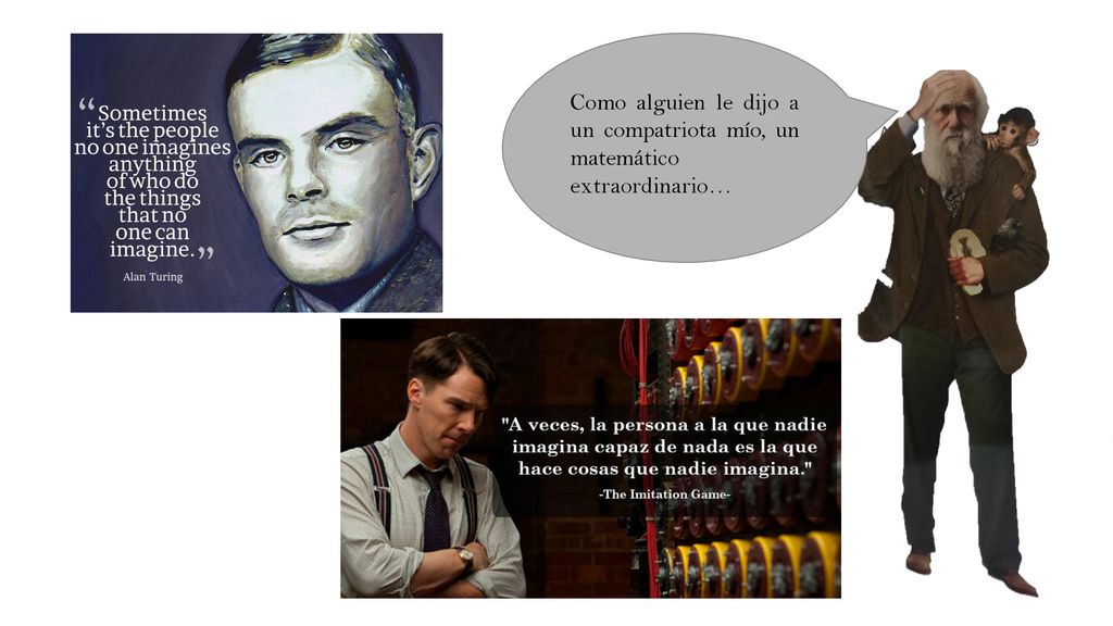 Como alguien le dijo a un compatriota mío, un matemático extraordinario…