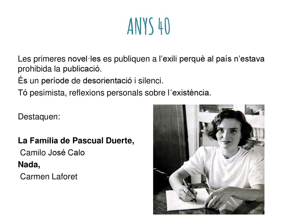 ANYS 40 Les primeres novel·les es publiquen a l’exili perquè al país n’estava prohibida la publicació.
