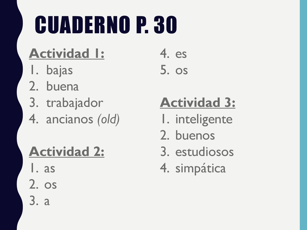 Cuaderno p. 30 Actividad 1: es bajas buena trabajador Actividad 3: