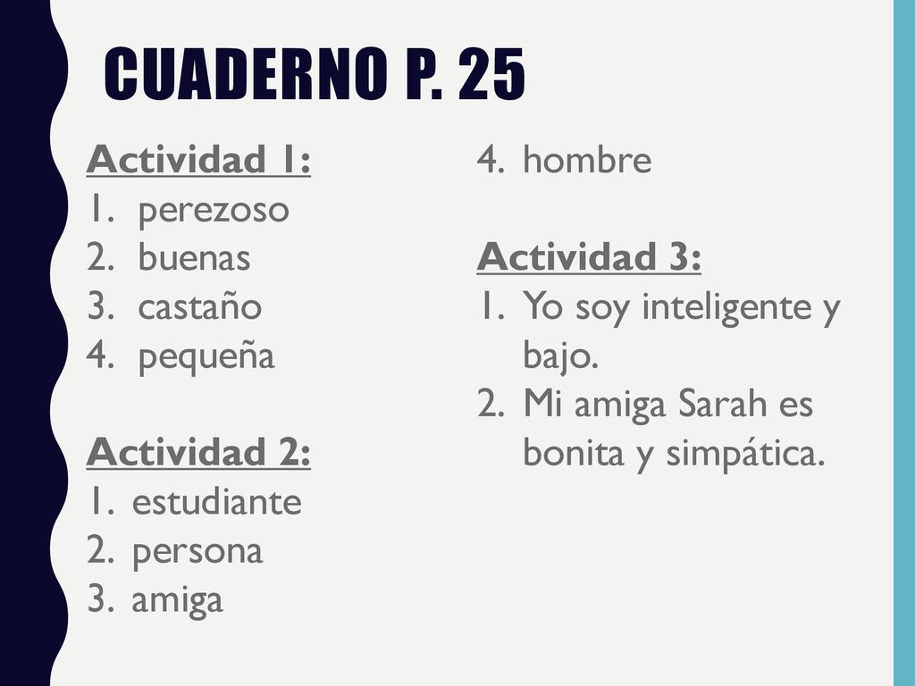 Cuaderno p. 25 Actividad 1: hombre perezoso buenas Actividad 3: