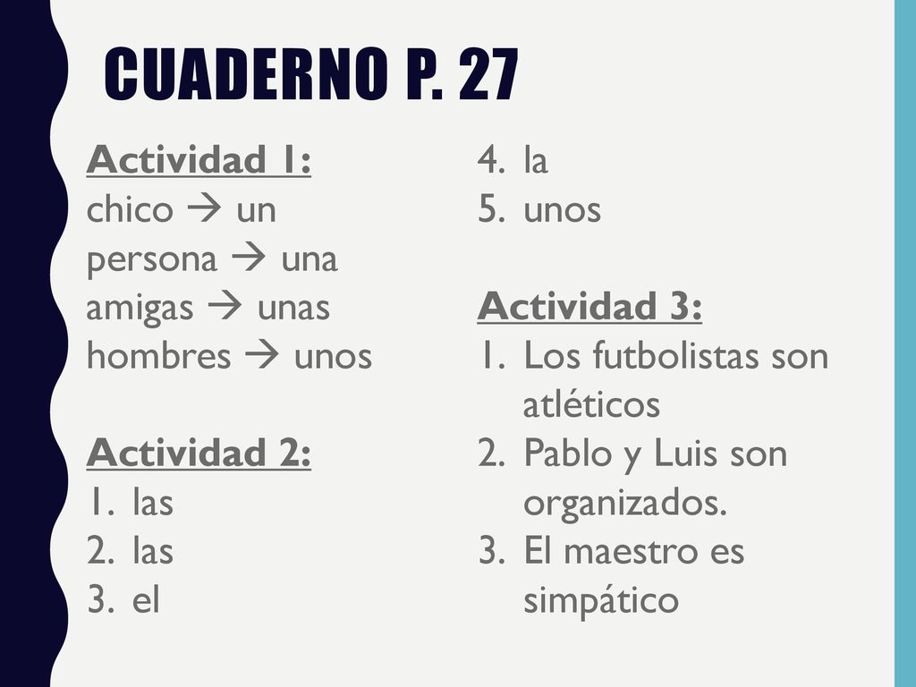 Cuaderno p. 27 Actividad 1: la chico  un unos persona  una