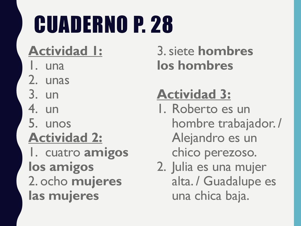 Cuaderno p. 28 Actividad 1: 3. siete hombres una los hombres unas un