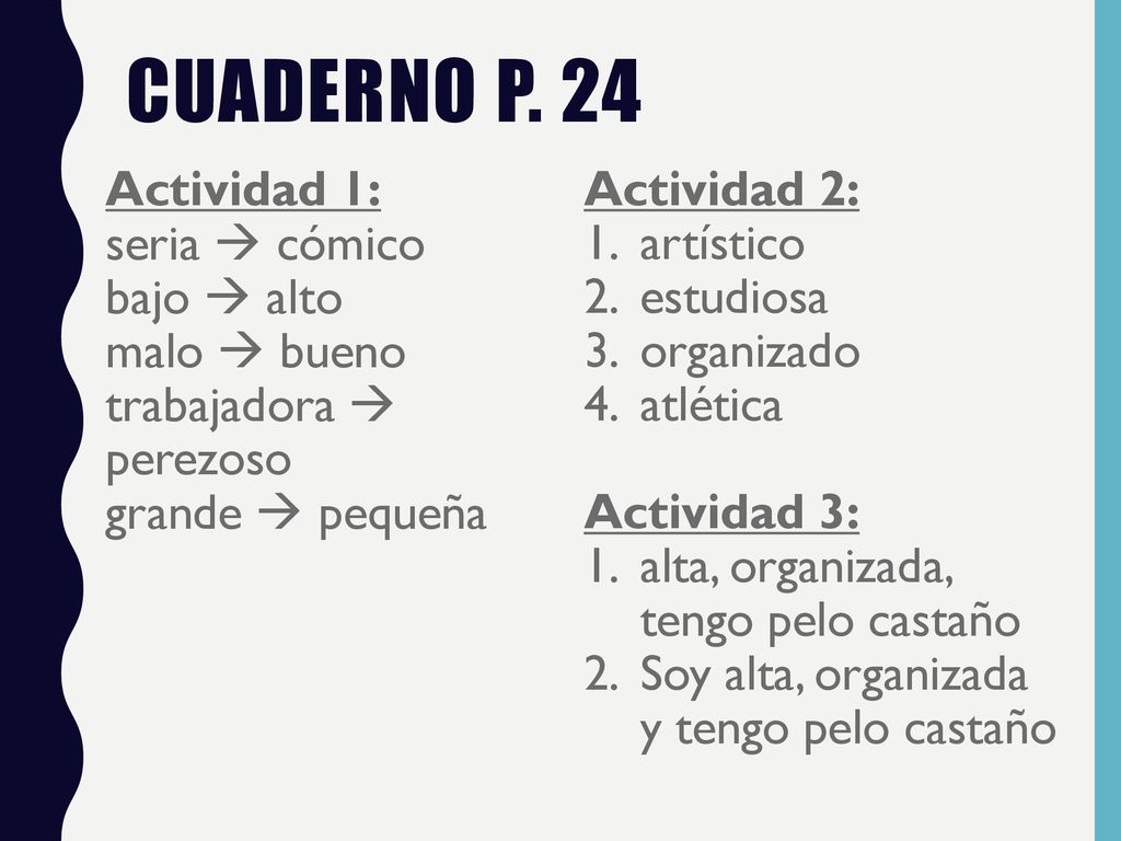 Cuaderno p. 24 Actividad 1: Actividad 2: seria  cómico artístico