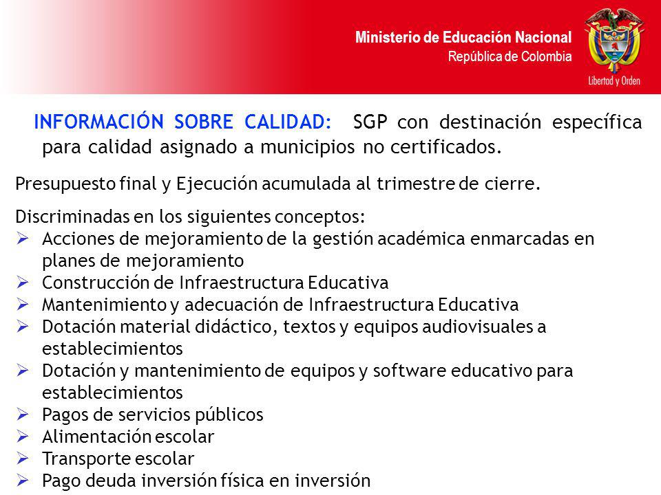 INFORMACIÓN SOBRE CALIDAD: SGP con destinación específica para calidad asignado a municipios no certificados.