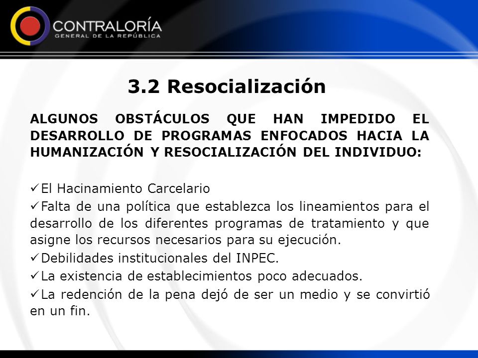 3.2 Resocialización ALGUNOS OBSTÁCULOS QUE HAN IMPEDIDO EL DESARROLLO DE PROGRAMAS ENFOCADOS HACIA LA HUMANIZACIÓN Y RESOCIALIZACIÓN DEL INDIVIDUO: