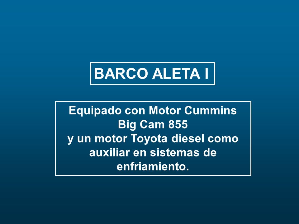 BARCO ALETA I Equipado con Motor Cummins Big Cam 855