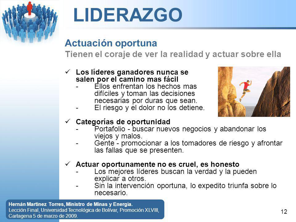 Actuación oportuna Tienen el coraje de ver la realidad y actuar sobre ella