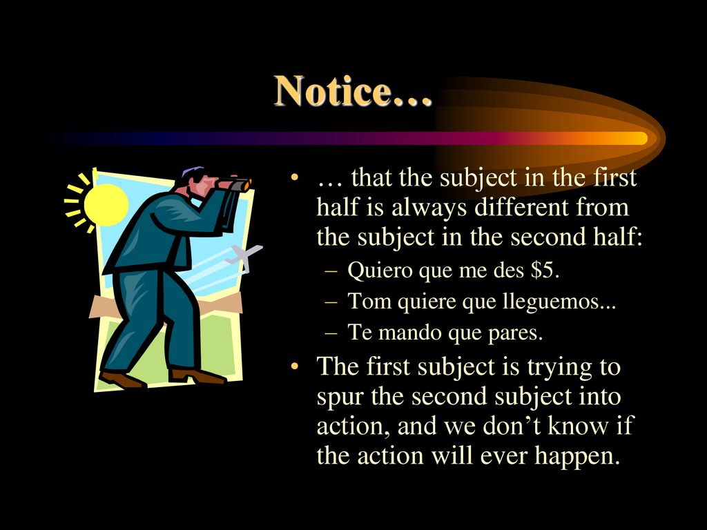 Notice… … that the subject in the first half is always different from the subject in the second half: