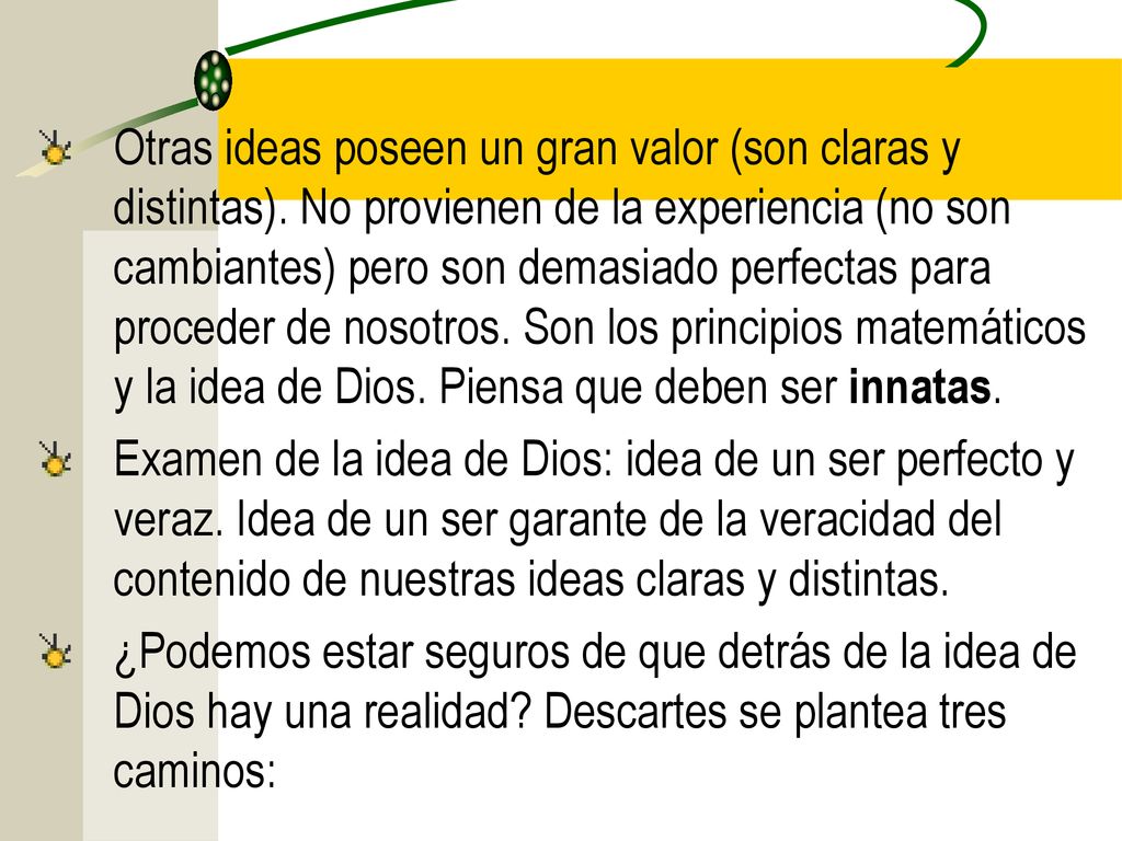 Otras ideas poseen un gran valor (son claras y distintas)