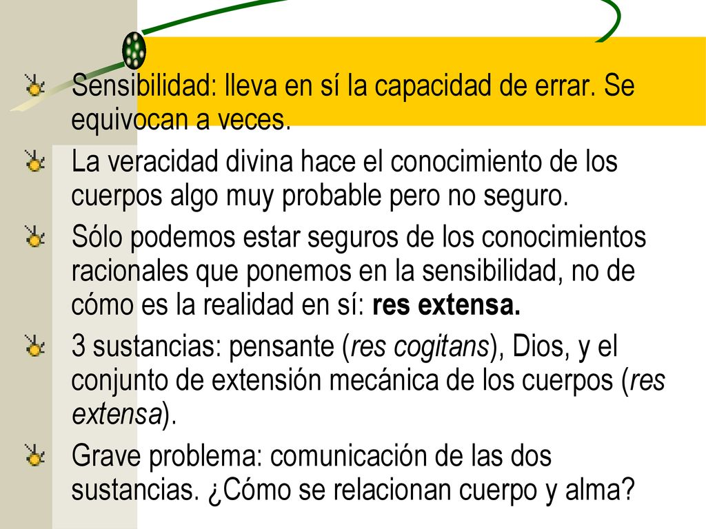 Sensibilidad: lleva en sí la capacidad de errar. Se equivocan a veces.
