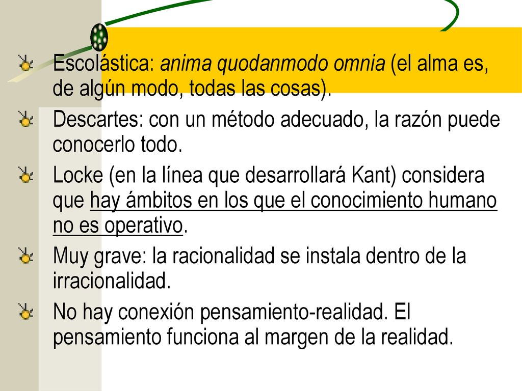 Escolástica: anima quodanmodo omnia (el alma es, de algún modo, todas las cosas).