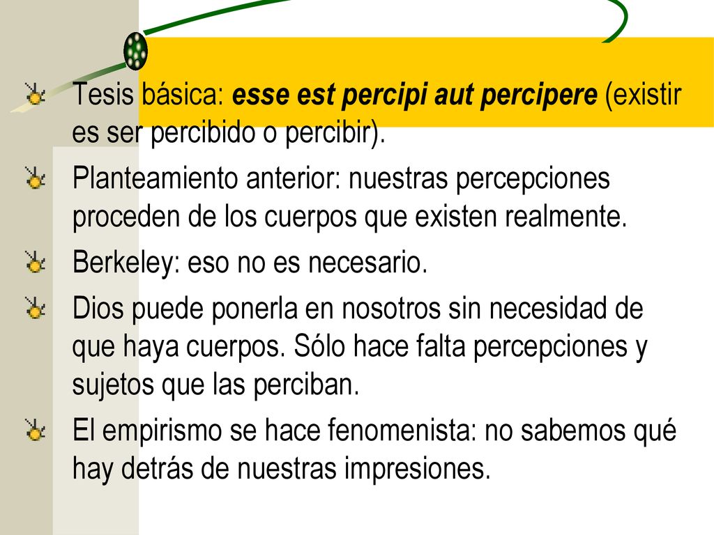 Tesis básica: esse est percipi aut percipere (existir es ser percibido o percibir).