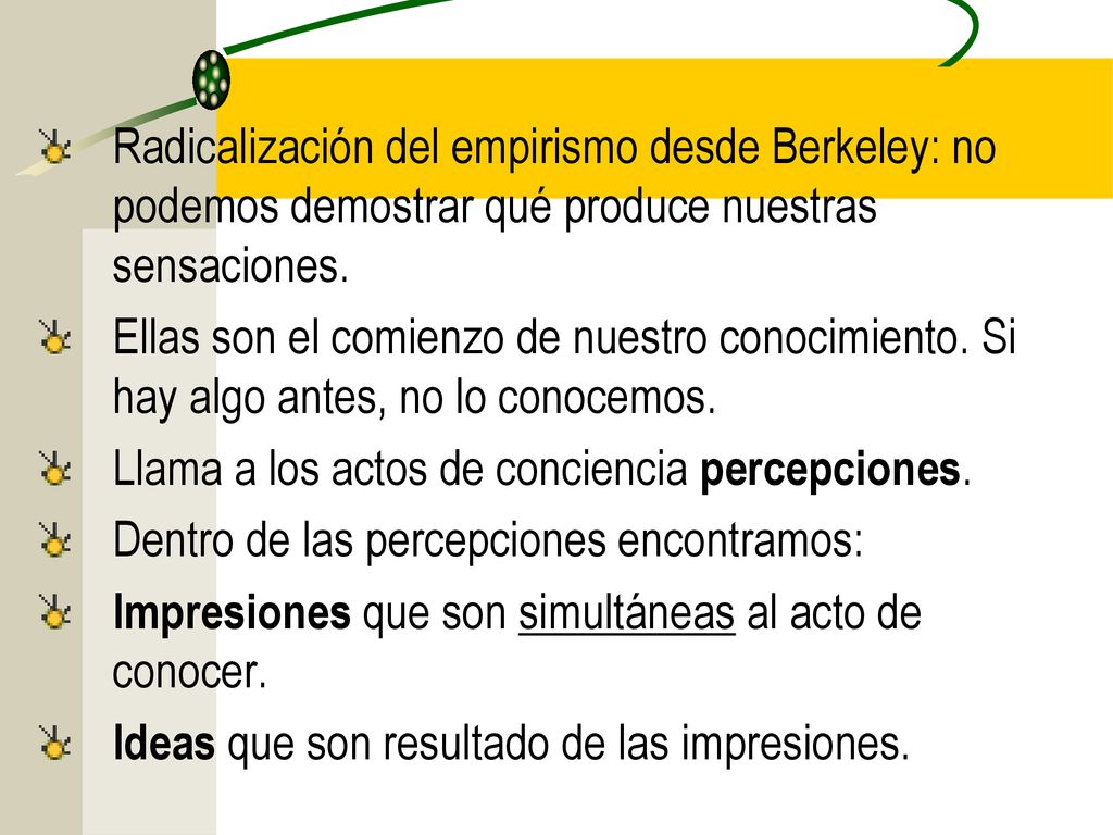 Radicalización del empirismo desde Berkeley: no podemos demostrar qué produce nuestras sensaciones.