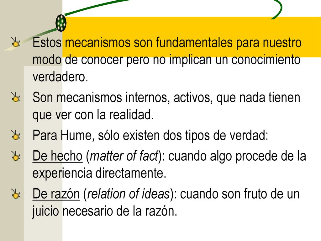 Estos mecanismos son fundamentales para nuestro modo de conocer pero no implican un conocimiento verdadero.