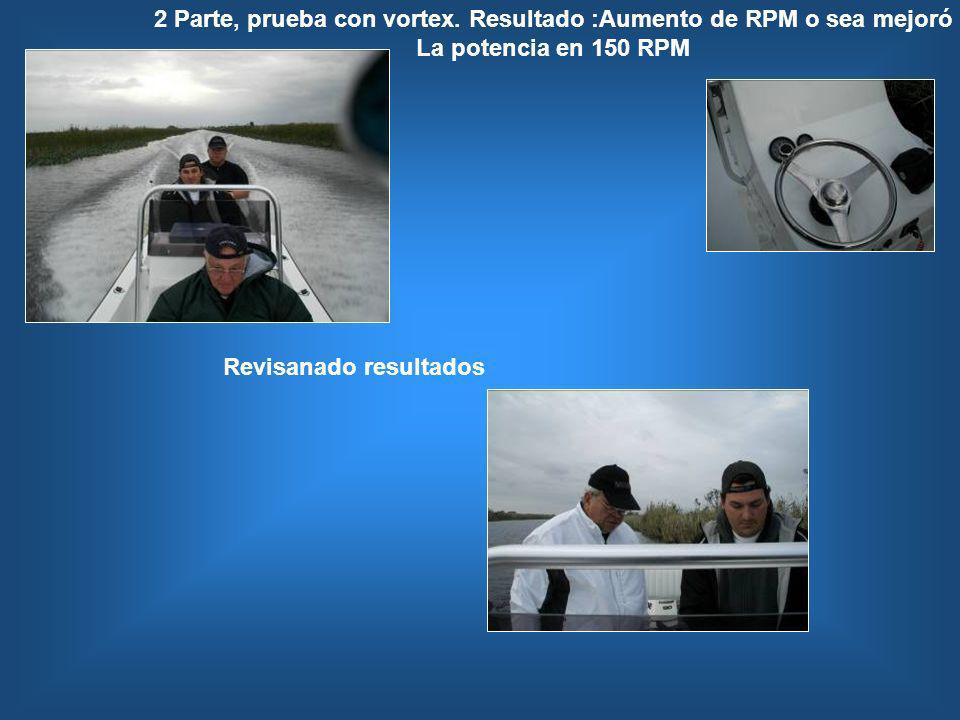 2 Parte, prueba con vortex. Resultado :Aumento de RPM o sea mejoró
