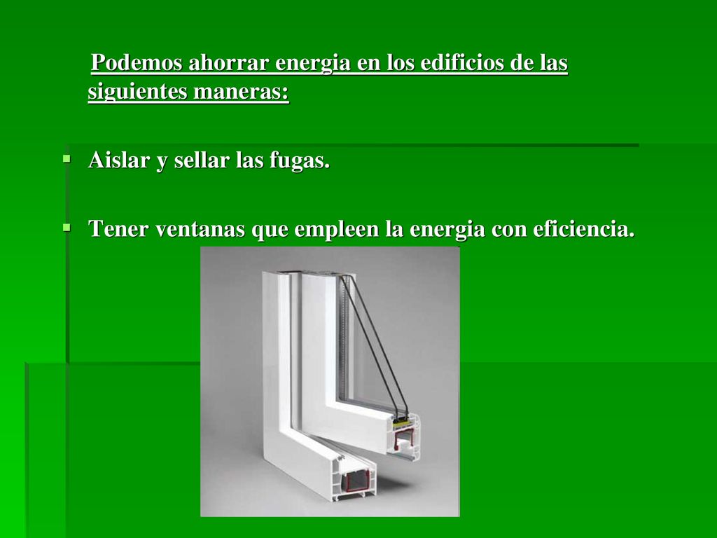 Podemos ahorrar energia en los edificios de las siguientes maneras:
