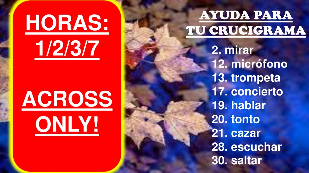 HORAS: 1/2/3/7 ACROSS ONLY! AYUDA PARA TU CRUCIGRAMA 2. mirar