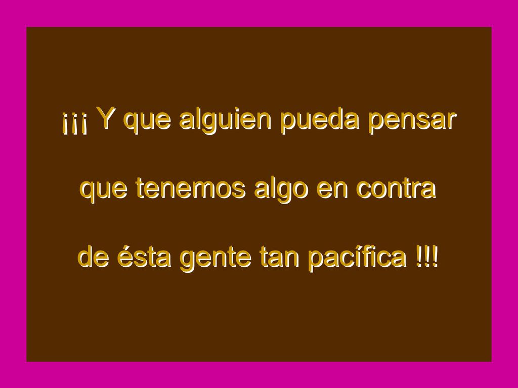 ¡¡¡ Y que alguien pueda pensar que tenemos algo en contra