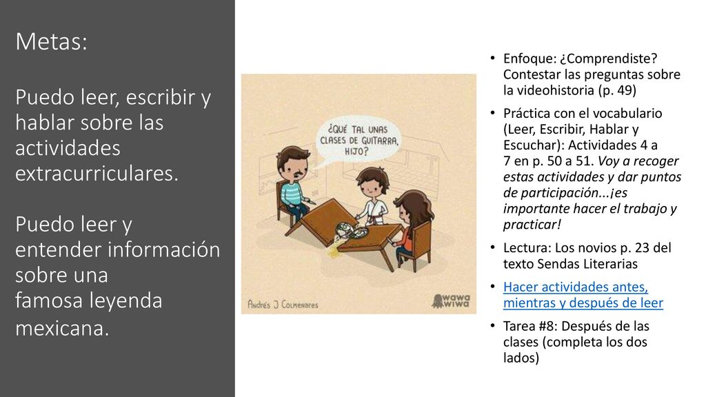 Metas: Puedo leer, escribir y hablar sobre las actividades extracurriculares. Puedo leer y entender información sobre una famosa leyenda mexicana.