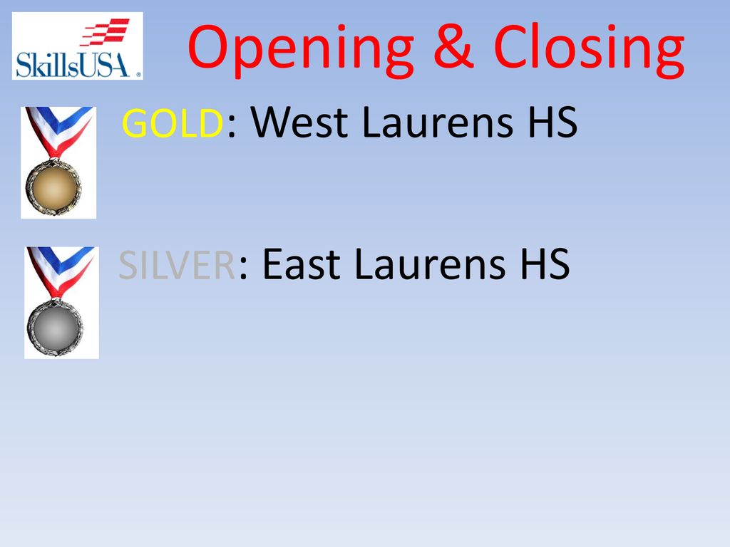 Opening & Closing GOLD: West Laurens HS SILVER: East Laurens HS