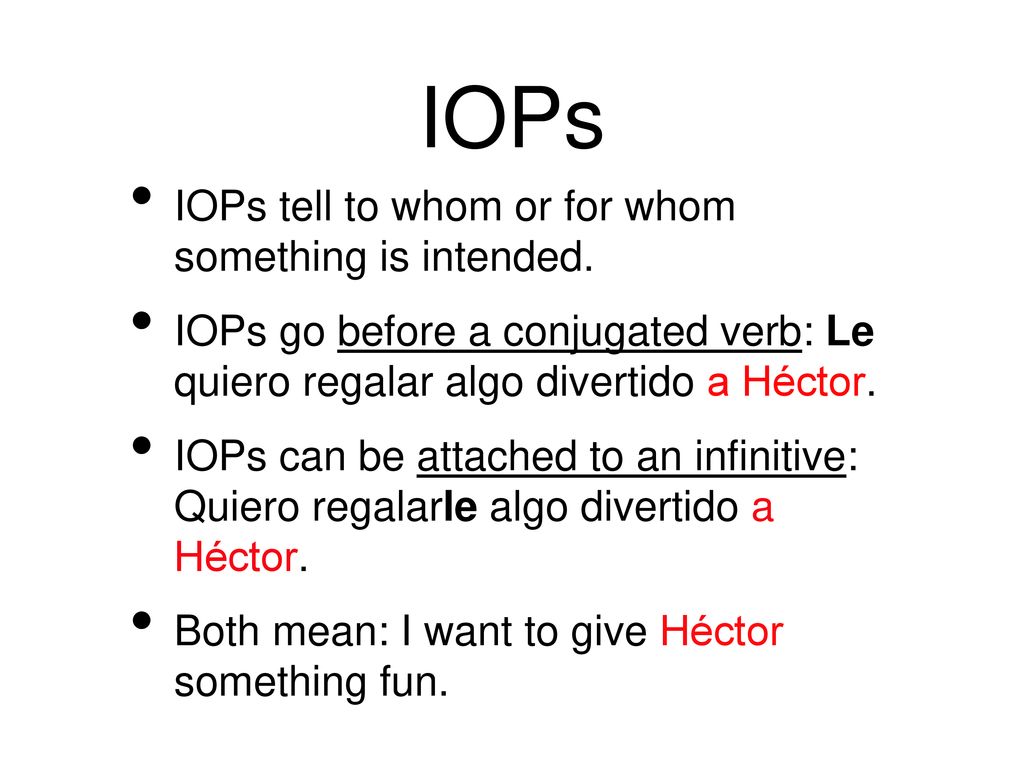 IOPs IOPs tell to whom or for whom something is intended.