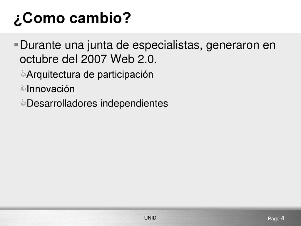 ¿Como cambio Durante una junta de especialistas, generaron en octubre del 2007 Web 2.0. Arquitectura de participación.