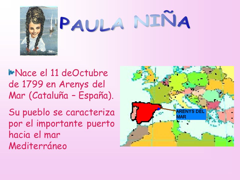 PAULA NIÑA Nace el 11 deOctubre de 1799 en Arenys del Mar (Cataluña – España).