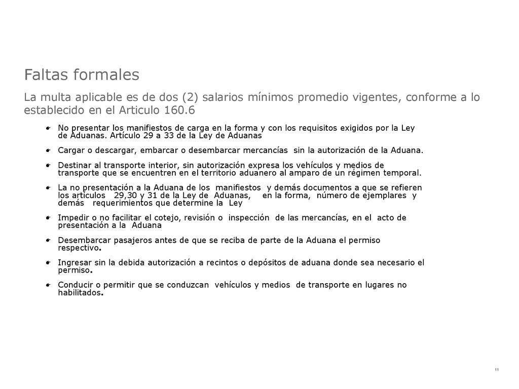 Faltas formales La multa aplicable es de dos (2) salarios mínimos promedio vigentes, conforme a lo establecido en el Articulo