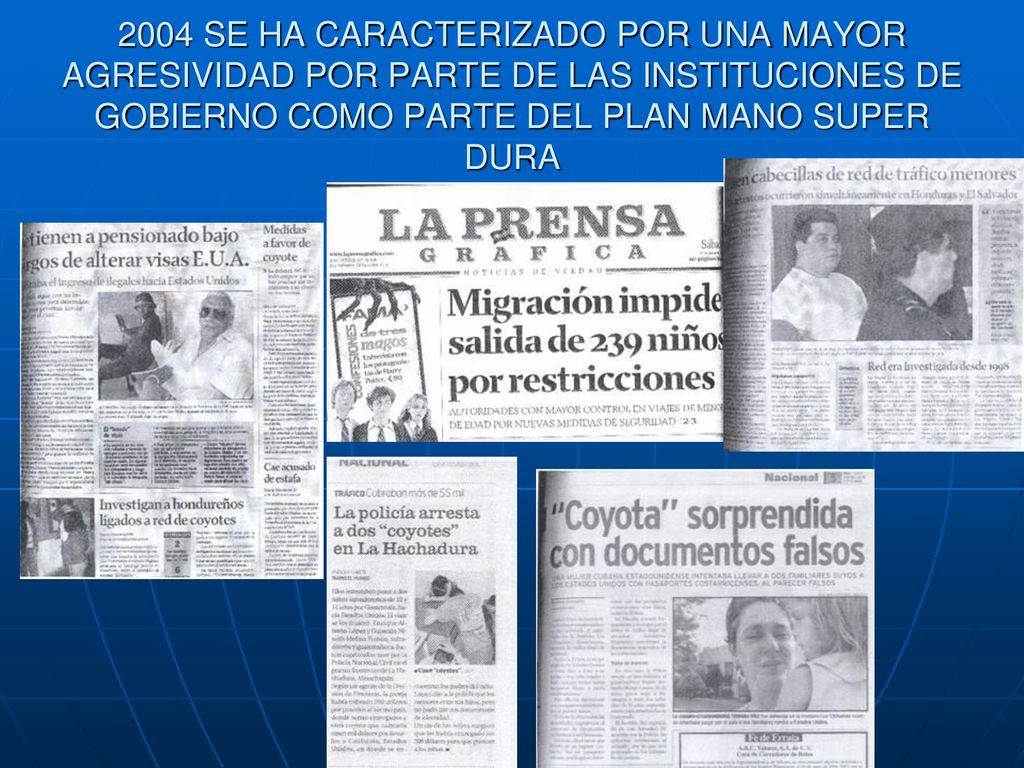 2004 SE HA CARACTERIZADO POR UNA MAYOR AGRESIVIDAD POR PARTE DE LAS INSTITUCIONES DE GOBIERNO COMO PARTE DEL PLAN MANO SUPER DURA