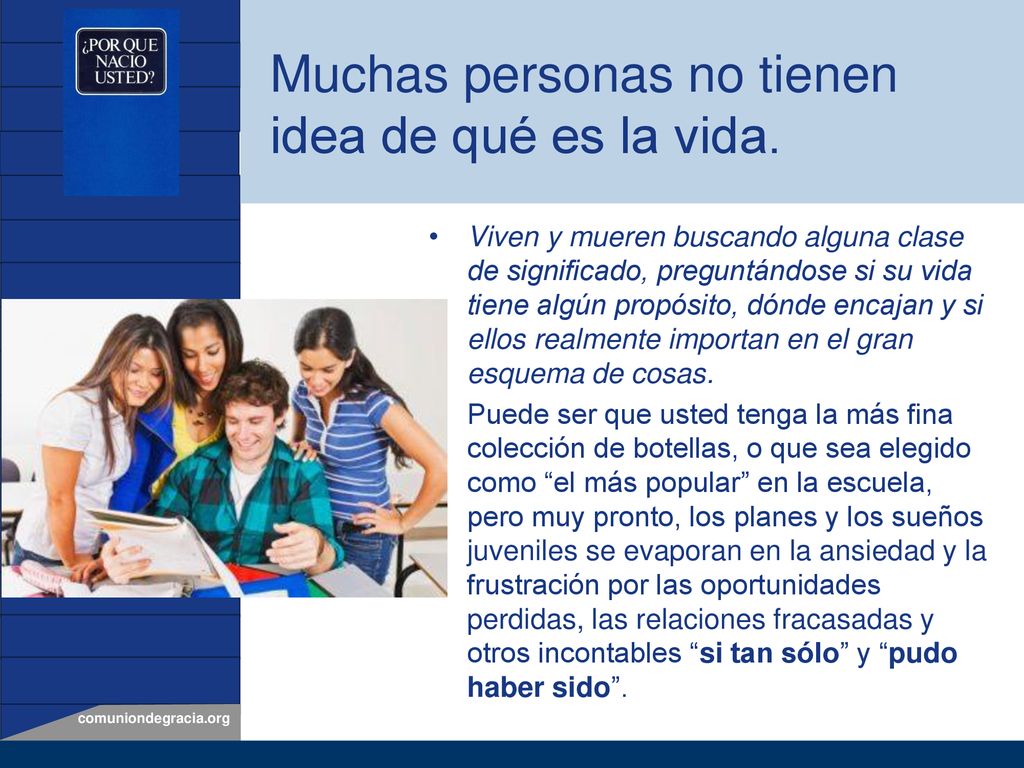 Muchas personas no tienen idea de qué es la vida.