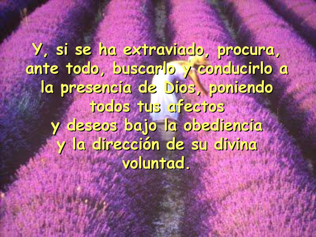 y deseos bajo la obediencia y la dirección de su divina voluntad.