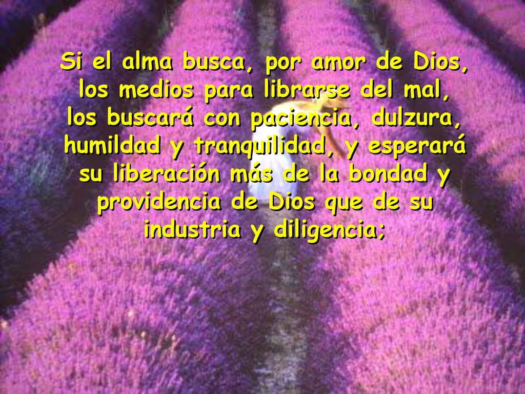 Si el alma busca, por amor de Dios, los medios para librarse del mal,