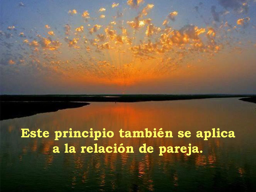 Este principio también se aplica a la relación de pareja.