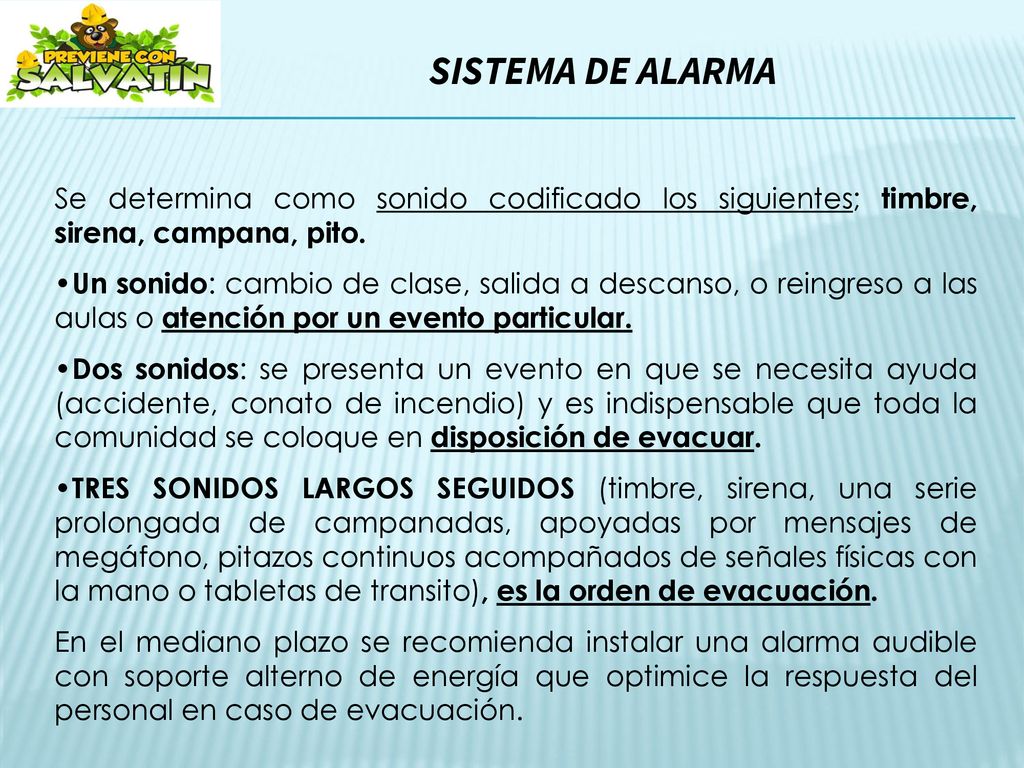 SISTEMA DE ALARMA Se determina como sonido codificado los siguientes; timbre, sirena, campana, pito.