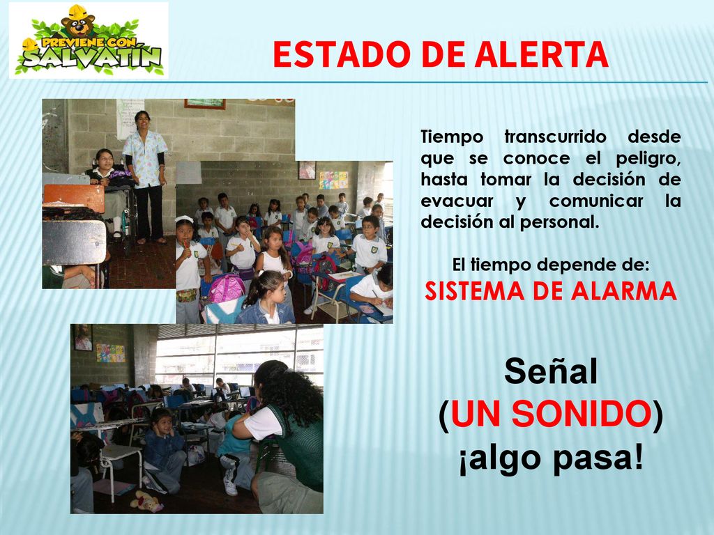 ESTADO DE ALERTA Señal (UN SONIDO) ¡algo pasa! SISTEMA DE ALARMA