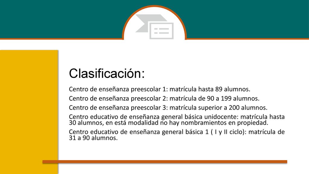 Clasificación: Centro de enseñanza preescolar 1: matrícula hasta 89 alumnos. Centro de enseñanza preescolar 2: matrícula de 90 a 199 alumnos.