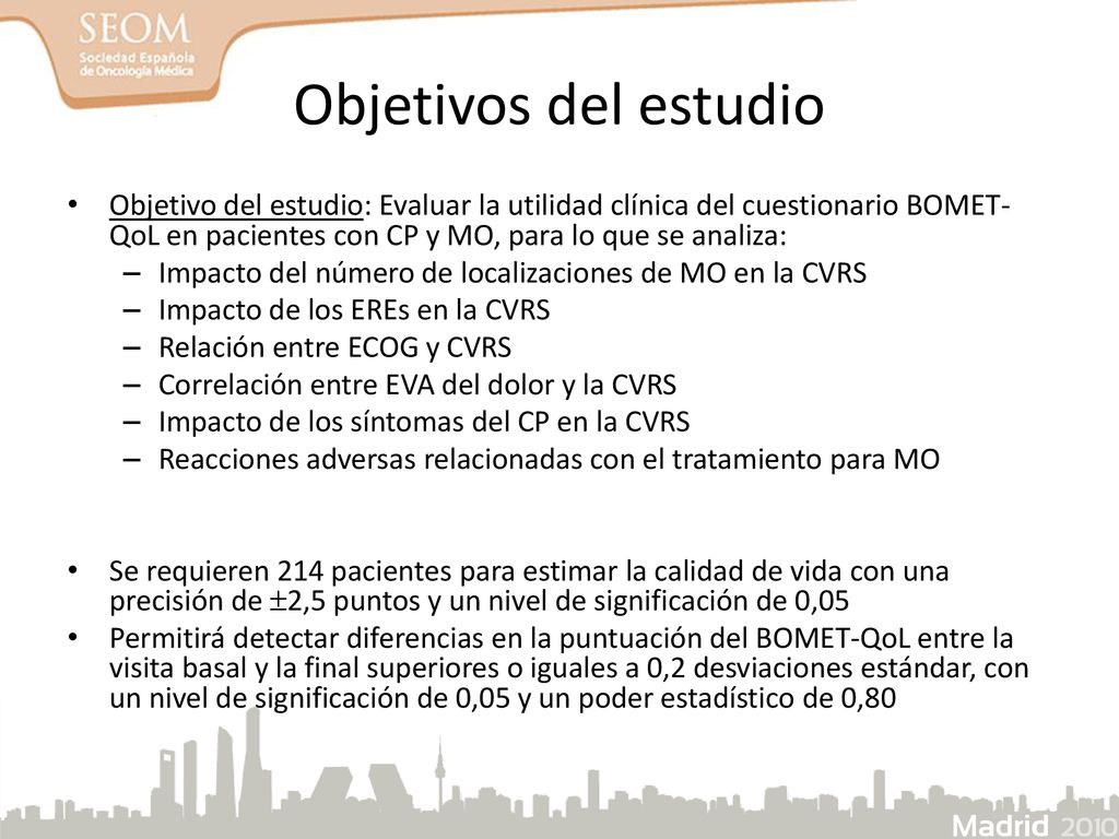 Objetivos del estudio Objetivo del estudio: Evaluar la utilidad clínica del cuestionario BOMET-QoL en pacientes con CP y MO, para lo que se analiza:
