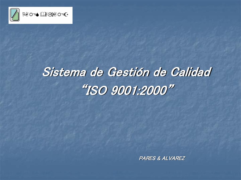 Sistema de Gestión de Calidad ISO 9001:2000 PARES & ALVAREZ